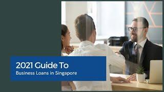 2021 Guide To Business Loans in Singapore