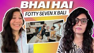 BHAI HAI (FOTTY SEVEN X BALI) REACTION/REVIEW!