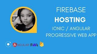 Beginners tutorial - IONIC/ANGULAR APP into a WEB PROGRESSIVE APP. DEPLOY using FIREBASE HOSTING