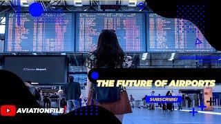 Future of Airports - Innovation and Sustainability