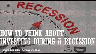 How to Think About Investing During a Recession | Charlie Bilello