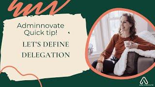 Let's Define Delegation | Adminnovate Quick Tip