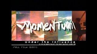 Taylor Steele's MOMENTUM: UNDER THE INFLUENCE (full film)
