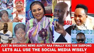 Just In Breaking news Aunty Naa finally b3g Yaw Sarpong, please lets all use the s0c!al media w!sely