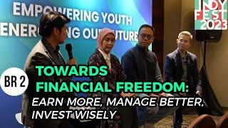 Towards Financial Freedom: Earn More, Manage Better, Invest Wisely -BR 2 #INDYFEST2023