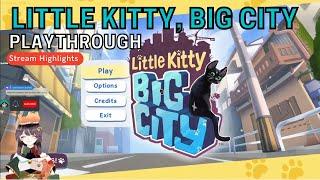 Little Kitty, Big City - Playthrough! | Stream Highlights