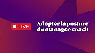 Webinaire - Adopter la posture du manager-coach