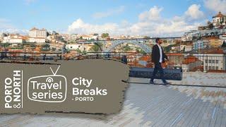 Porto & North Travel Series - City Breaks Part II - Porto