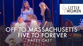 Little Women the Musical- Off to Massachusetts | Five Forever | Hayes Cast