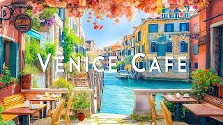 Romance Venice Cafe Ambience  Italian Music - Italian Cafe Ambience, Italian Bossa Nova