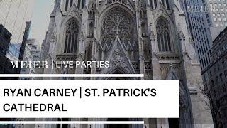 MEIER Live Parties: Ryan Carney Takes Us Inside St. Patrick’s Cathedral