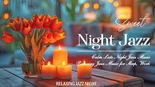 Relaxing Sweet Jazz Night Music - Smooth Jazz Instrumental with Peaceful Ambience #58