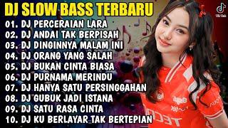 DJ SLOW BASS TERBARU 2024 | DJ PERCERAIAN LARA X ANDAI TAK BERPISAH FULL BASS  DJ SEKECEWA ITU 