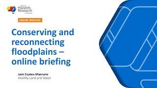 Conserving and reconnecting floodplains to mitigate flood risk: online briefing