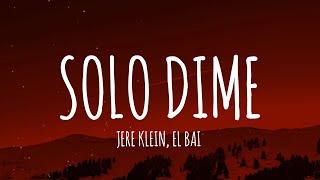 JERE KLEIN - SOLO DIME FEAT EL BAI (Letra/Lyrics) | ARES KLEIN