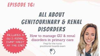 ALL ABOUT GENITOURINARY & RENAL DISORDERS| Nurse Practitioner Boards Prep| the New NP