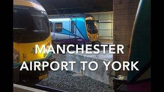 Manchester Airport to York - 2.7K UHD