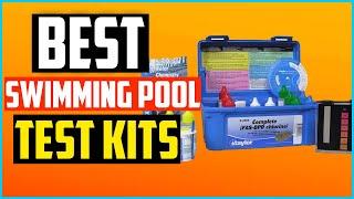 Top 5 Best Swimming Pool Test Kits in 2024