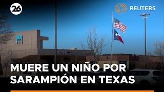 Sarampión en Texas; primera víctima de la enfermedad en EEUU en una década | #Reuters