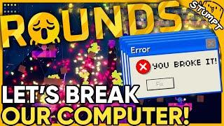 CAN WE OVERLOAD OUR COMPUTER??? - Rounds