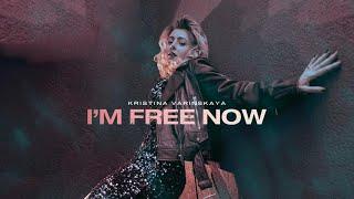 KRISTINA VARINSKAYA - I`M FREE NOW [Official Video]