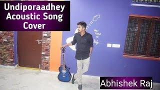 Undiporaadhey | Acoustic Song Cover | Hushaaru Movie | Abhishek Raj |