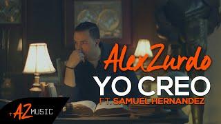 Alex Zurdo "Yo Creo" (Ft. Samuel Hernández) Video Oficial