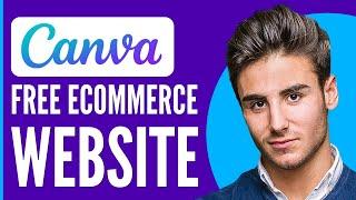 How to Create a Free Ecommerce Website With Canva