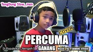 PERCUMA _ GANANG (Cover) _ Di Populerkan Oleh. Nengsih S