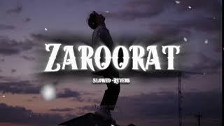 Zaroorat || Slowed +Reverb || Ek Villain || NJ's Music Corner