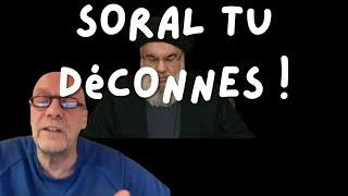 SORAL tu déconnes !