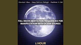 Full Moon Meditation Frequencies for Manifestation with Ocean Sounds (One Hour)