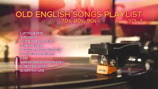 OLD ENGLISH SONGS PLAYLIST VOL. 3 | Timeless Classic Hits | Nostalgic English Music Collection