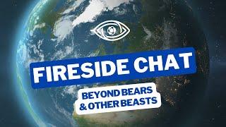 #E4 - Beyond Bears & Other Beasts | PW Fireside Chat