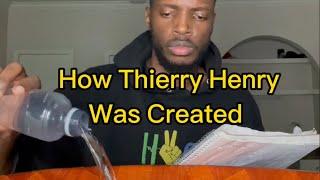 How Thierry Henry was Created