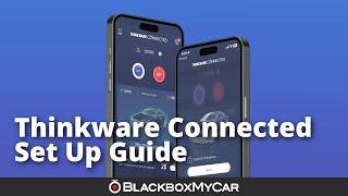 Thinkware Connected App Set Up Guide | Review | BlackboxMyCar