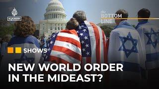 Are the US and Israel creating a ‘new world order’ in the Middle East? | The Bottom Line