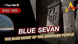 BLUE SEVAN : THE BLUE HEART OF THE ARMENIAN PEOPLE | Spirit of Asia | December 25th, 2022