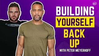 How to Build Yourself Back From the Ground Up | Peter Meyerhoff | Trust and Believe Podcast