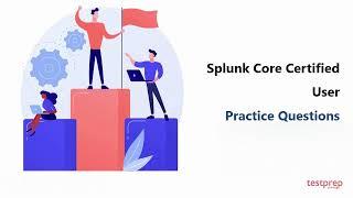 Splunk Core Certified User: Practice Questions