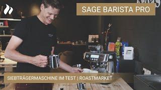 Sage Barista Pro Siebträgermaschine im Test | roastmarket