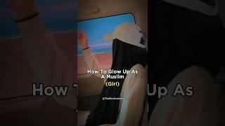 How To Glow Up As A Muslim️ #islamicshorts #hijab #aesthetic #tips #islam