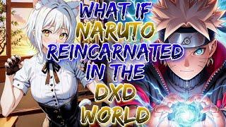 What if Naruto Reincarnated in the World of DxD with Power of an Uchiha , Senju , Hyuuga!?