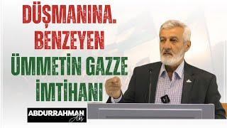 DÜŞMANINA BENZEYEN ÜMMETİN GAZZE İMTİHANI (KAHRAMANMARAŞ) | Abdurrahman Ateş