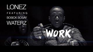 Lonez f/ Sosick Sosay & Waterz - Work (Official Video) Shot By @Motion21Ent