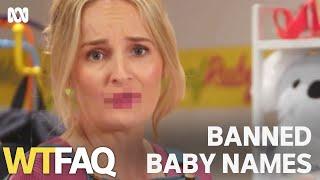 What baby names can't you legally use? | WTFAQ | ABC TV + iview