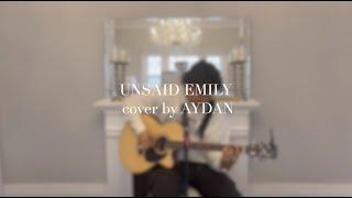UNSAID EMILY - Cover by AYDAN