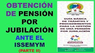 OBTENCIÓN DE PENSIÓN POR JUBILACIÓN ANTE EL ISSEMYM (PARTE II).