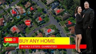 BUY ANY HOME IN 3 STEPS - GUARANTEED