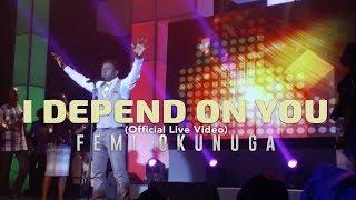 Femi Okunuga - I Depend On You (Official Live Video)